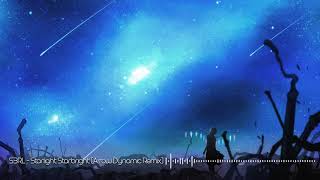 S3RL - Starlight Starbright (Arrow Dynamic Remix)