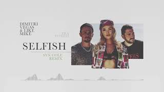 Dimitri Vegas & Like Mike ft. Era Istrefi - Selfish (Syn Cole Remix)