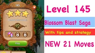 Blossom Blast Saga Level 145 NEW 21 Moves Tips and Strategy Walkthrough