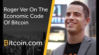 Roger Ver on the Economic Code of Bitcoin and Bitcoin Cash (August 2017)