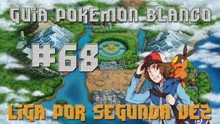 Guia Pokémon Blanco Cap. 68 - "Liga pokemon por segunda vez" | Final.