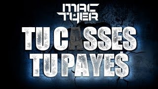 MAC TYER - Tu casses tu payes