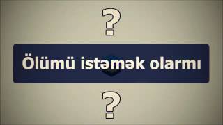 Ölümü istəmək olarmı؟ ¦¦ Veysəl [Veysel] Orucov]