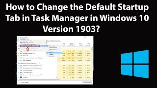 How to Change the Default Startup Tab in Task Manager in Windows 10 Version 1903?