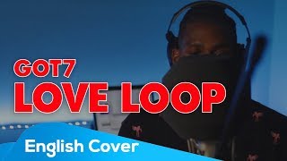 GOT7 - LOVE LOOP (English Cover + Lyrics)