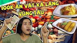 Thử Thách 100k ăn vặt đường phố xả láng ở Vũng Tàu cùng Ngọc Thảo
