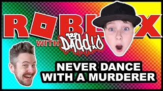 Murder Mystery – ROBLOX with Daddio – Never Dance with a Murderer