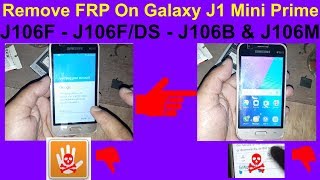 How To Remove FRP On Galaxy J1 Mini Prime J106F - J106F/DS - J106B & J106M
