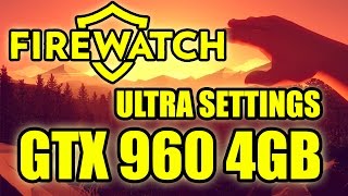Firewatch | GTX 960 4GB | Ultra settings
