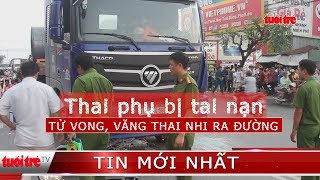 ⚡ NÓNG | Tai nạn giao thông khiến người mẹ và con gái tử vong, thai nhi rơi ra đường