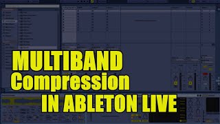 Multiband Compression Tutorial In Ableton Live 2020