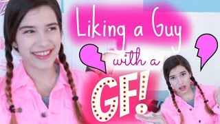 LIKING A GUY THAT HAS A GIRLFRIEND!