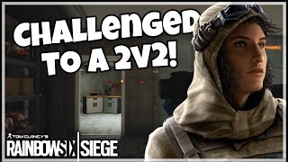 CHALLENGED to a 2v2! - Rainbow Six Siege
