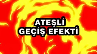 ATEŞLİ GEÇİŞ EFEKTİ