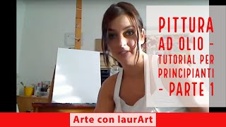 Come dipingere a olio - dimostrazione pratica - parte 1