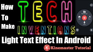 How To Make Light Text Effect In Kinemaster | Kinemaster Tutorial | Tech Inventions
