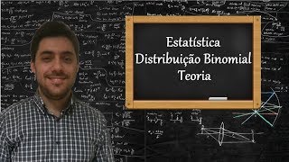 Estatística - Distribuição Binomial - Teoria