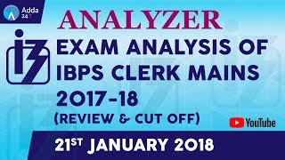 Analyzer - Exam Analysis Of IBPS CLERK MAINS 2017-18  (Review & Cut Off) 21st January 2018