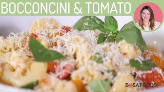 Bocconcini and Tomato Pasta Recipe - Bosa Foods