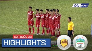 Highlights: HAGL thất bại đáng tiếc ở loạt Penalty trước Quảng Nam tại Cúp QG
