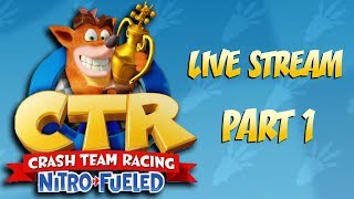 Race Day! - Crash Team Racing Nitro Fueled LIVE STREAM Part 1
