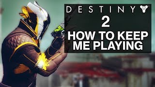 DESTINY 2: How Destiny 2 Can Keep Me Playing For YEARS!