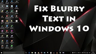 How To Fix Blurry Screen Windows 10 (DPI Scaling Fix)