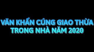 VĂN KHẤN CÚNG GIAO THỪA TRONG NHÀ 2020