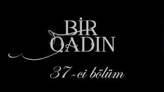Bir Qadın (37-ci bölüm)