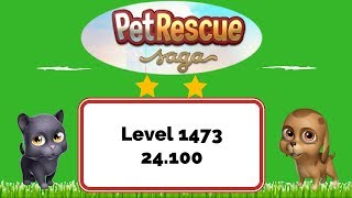 Pet Rescue Saga Level 1473 - No Boosters