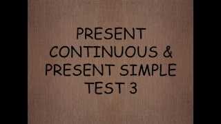 English grammar test 3 - PRESENT CONTINUOUS&SIMPLE