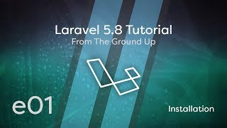 Laravel 5.8 Tutorial From Scratch - e01 - Installation