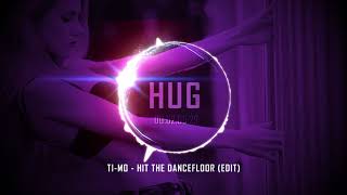 Ti-Mo - Hit the Dancefloor (Edit)