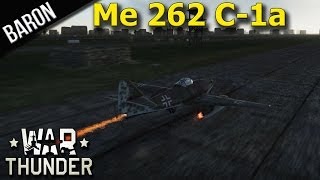 War Thunder Jets - Me 262 C-1a, Best German Jet!!!