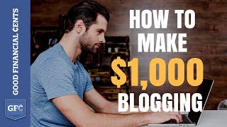Make Money Blogging ? : From 0 to $1,000+ per day (2018)