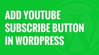 How to Add YouTube Subscribe Button in WordPress