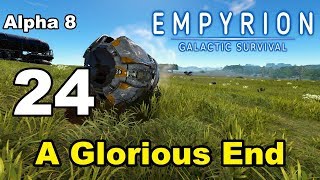 Empyrion – Galactic Survival - Alpha 8 - 24 - "A Glorious End"
