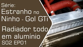 Série: Estranho no Ninho S02 EP01 - GOL GTI - Radiador todo em alumínio - Black Hill Auto