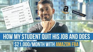 How My Student QUIT His Job And Does $21,000 A Month With AMAZON FBA!