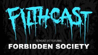 Filthcast 017 featuring Forbidden Society