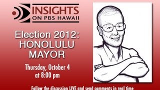 PBS Hawaii - Insights: Election 2012: Honolulu Mayor