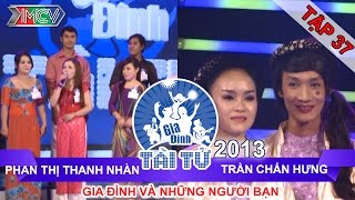 GIA ĐÌNH TÀI TỬ | mùa 2 | Phan Thị Thanh Nhàn vs Trần Chấn Hưng | Tập 37