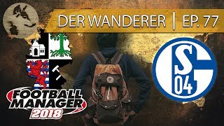 ?⚽ FM18 - Der Wanderer Ep. 77 - Schalke - DERBY TIME! - Football Manager 2018