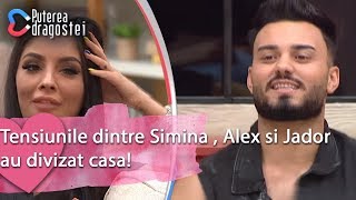 Puterea dragostei (04.07.2019) - Tensiunile dintre Simina , Alex si Jador au divizat casa!