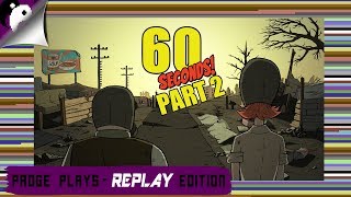 Padge Plays! Replay Edition - 60 Seconds! (2015 - Robot Gentleman Studios) 60 Seconds! Gameplay Pt2