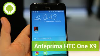 HTC One X9, anteprima in italiano MWC 2016
