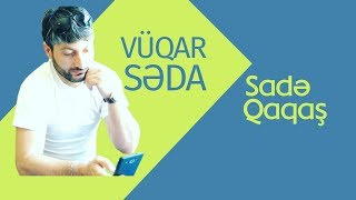 Vüqar Səda - Sadə Qaqaş 2018