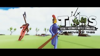 Totally Accurate Battle Simulator: The Movie Of TABS
