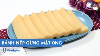 Hướng dẫn cách làm Bánh nếp gừng mật ong với #Feedy