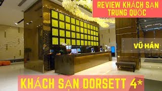 [Khám phá] Khách sạn Dorsett, Vũ Hán, Hồ Bắc, Trung Quốc